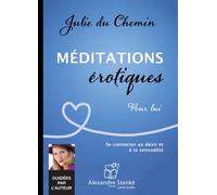 Méditations érotiques pour lui Se connecter au désir et à la sensualité, 1 CD audio - Julie Du Chemin - Stanke Alexandre - Texte lu (CD) - Textes lus CD