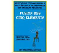 Meditations Fondamentales Et Avancees Pour Transformer Les Emotions Negatives - Fusion Des Cinq Éléments, 2ème Édition 1991