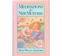Meditations for New Mothers - You Are a Mother Now, and Your Life Is Very Different - Paperback - First Edition, 1st Printing 1992
