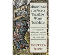Meditations for People Who Worry Anne Wilson Schaef (Auteur)