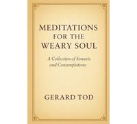 Meditations for the Weary Soul: A Collection of Sonnets and Contemplations