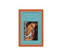 Meditations for Women Who Do Too Much - Revised edition