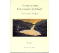Meditations from Conversations with God: An Uncommon Dialogue, Book 1