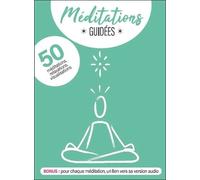 Méditations guidées - 50 méditations, relaxations, visualisations à lire ou écouter - Coffret