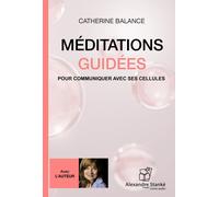 Méditations guidées: Pour communiquer avec ses cellules