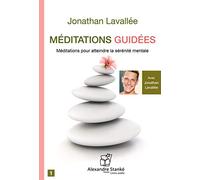 Méditations guidées : Méditations pour atteindre la sérénité mentale