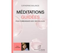 Méditations guidées: Pour communiquer avec ses cellules