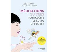 Méditations guidées pour guérir le corps et l'esprit