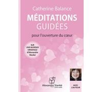 Meditations Guidees Pour L'ouverture Du Coeur