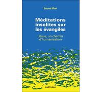Meditations insolites sur les evangiles Jésus, un chemin d'humanisation - Bruno Mori - Karthala - broché - Essai