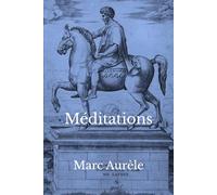 Méditations: Le journal intégral de Marc Aurèle