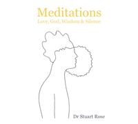 Meditations: Love, God, Wisdom and Silence
