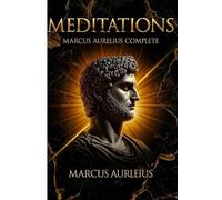 Meditations Marcus Aurelius Complete: Stoicism Philosophy Full Text 12 Books New Edition