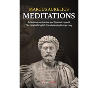 Meditations - Marcus Aurelius: Reflections on Stoicism and Personal Growth. The Original English Translation by George Long