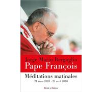 Méditations matinales 21 mars 2020 - 21 avril 2020 - Pape François - Parole Et Silence Eds - broché - Essai