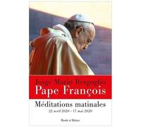 Méditations Matinales - 22 Avril 2020 - 17 Mai 2020 - Homélies À Sainte Marthe