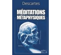 Méditations métaphysiques: 240 fiches pratiquespour appliquer la méthode cartésienne dans la vie moderne