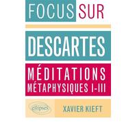 Méditations métaphysiques, I-III, Descartes Tomes 1 à 3 - Xavier Kieft - Ellipses - broché - Essai