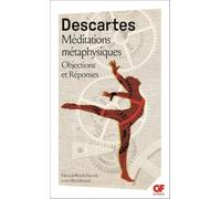 René Descartes – Méditations métaphysiques – Objections et réponses – Flammarion Poche