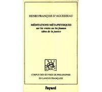 Méditations métaphysiques sur les vraies ou les fausses idées de la justice, 1759 - Henri-François Aguesseau - Fayard - cartonné - Etude