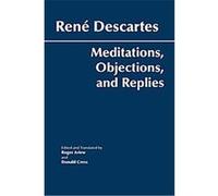 Meditations, Objections, and Replies Donald A. Cress, Rene Descartes, Roger Ariew (Auteur)