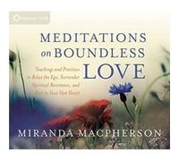 Meditations on Boundless Love: Teachings and Practices to Relax the Ego, Surrender Spiritual Resistance, and Rest in Your Vast Heart - [Version Originale] Inconnu (Auteur)