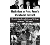 Meditations on Frantz Fanon's Wretched of the Earth: New Afrikan Revolutionary Writings