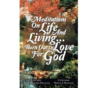 Meditations On Life And Living...Born Out Of Love For God