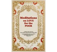 Meditations on Love for the Poor - Volume One: Contemplating Pope Leo XIV’s Apostolic Exhortation “Dilexi Te”