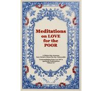 Meditations on Love for the Poor - Volume Two: Contemplating Pope Leo XIV’s Apostolic Exhortation “Dilexi Te”