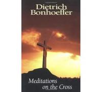 Meditations on the Cross Dietrich Bonhoeffer, Manfred Weber (Auteur)