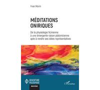 Méditations oniriques De la physiologie ficinienne à une émergente raison platonicienne apte à rendre ses idées représentatives - Yvan Morin - L'harmattan - broché - Essai