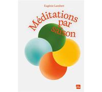 Méditations par saison - Eugénie Lambert - La Plage Editeur - cartonné - Guide