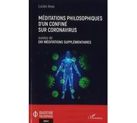 Méditations Philosophiques D'un Confiné Sur Coronavirus Suivies De Dix Méditations Supplémentaires
