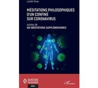 Méditations Philosophiques D'un Confiné Sur Coronavirus Suivies De Dix Méditations Supplémentaires