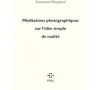 Méditations photographiques sur l'idée simple de nudité Emmanuel Hocquard (Auteur)