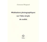 Méditations photographiques sur l'idée simple de nudité - Emmanuel Hocquard - P.o.l. - broché - Poésie