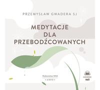 Méditations pour les refusés - Przemysław Gwadera (Hörbuch auf Polnisch)