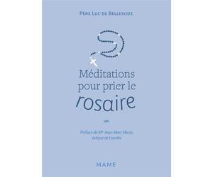 Méditations pour prier le rosaire - Luc De Bellescize - Mame - relié - Essai