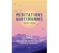 Méditations quotidiennes: 365 textes inspirants qui vont transformer votre vie de tous les jours