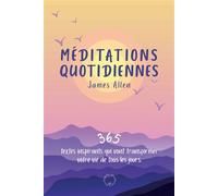 Méditations quotidiennes: 365 textes inspirants qui vont transformer votre vie de tous les jours