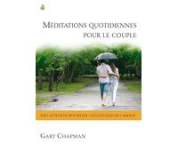 Méditations quotidiennes pour le couple Un livre pour aimer… et être aimé chaque jour - Gary Chapman - Farel Eds - broché - Essai