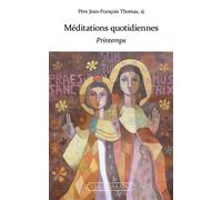 Méditations quotidiennes : printemps - Jean-François Thomas - Via Romana - broché - Essai