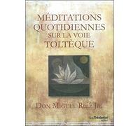Méditations quotidiennes sur la voie toltèque
