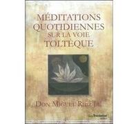 Méditations quotidiennes sur la voie toltèque Miguel Ruiz Jr. (Auteur), Olivier Clerc (Traduction)