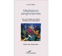 Méditations senghoriennes Vers une ontologie des régimes esthétiques afro-diasporiques - Marc Mvé Bekale - L'harmattan - broché - Essai