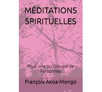 MÉDITATIONS SPIRITUELLES: Pour une ou Groupe de Personnes