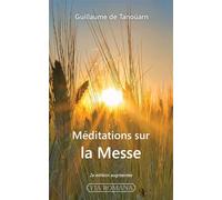 Méditations sur la messe 2e édition augmentée - 2nde édition - Guillaume De Tanoüarn - Via Romana - broché - Essai