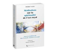 Méditations sur la spiritualité de l'Art royal dans la tradition du R.E.A.A.