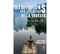 Méditations sur les berges de la Louéssé De la Louéssé à la Loire,juste un pas - Jean Didier Magnangani - Le Lys Bleu - broché - Poésie